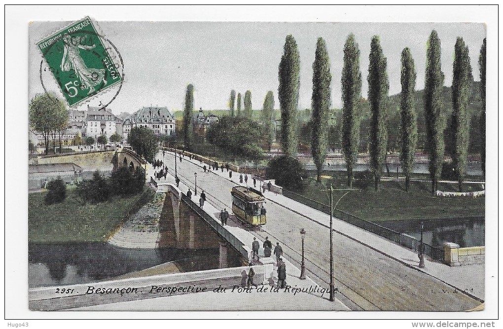 (RECTO / VERSO) BESANCON - N° 2951 - PERSPECTIVE DU PONT DE LA REPUBLIQUE AVEC TRAMWAY ET PERSONNAGE - CPA - Besancon