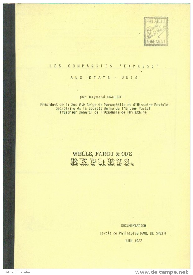 USA - R. MARLER, Les Compagnies "EXPRESS" Aux Etats-Unis WELLS FARGO & CO's EXPRESS, Ed. Cercle Paul De Smeth, 1982, Bru - Philatélie Et Histoire Postale