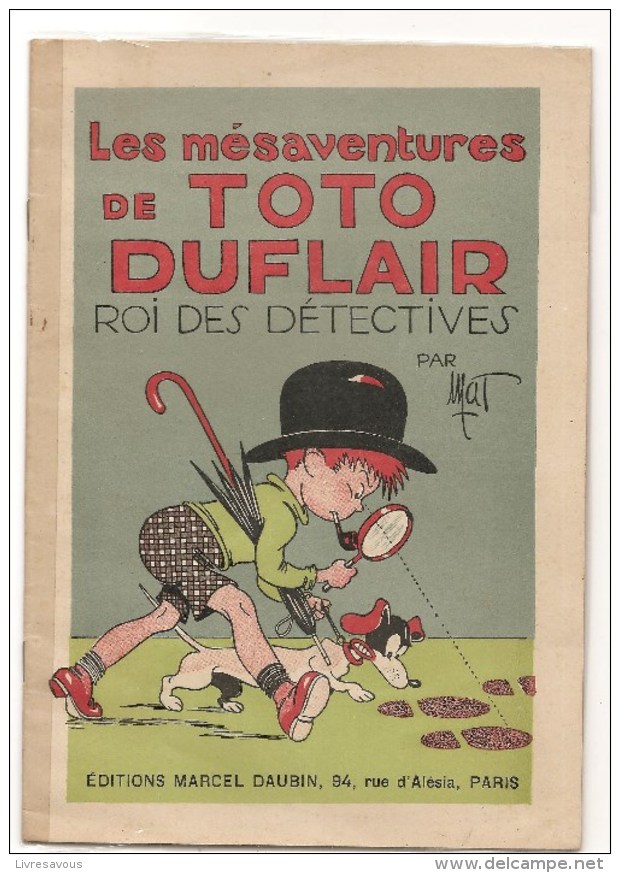 Les Mésaventure De TOTO DUFLAIR Roi Des Détectives Par MAT De 1945 Edition Marcel Daubin - Fortsetzungen