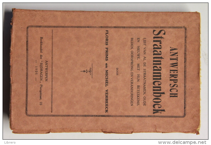 Antwerpen / Antwerpsch Straatnamenboek / Prims En Verbeeck / 1926. Softcover, 352 Pagina´s, In Goede Conditie. - Historische Documenten