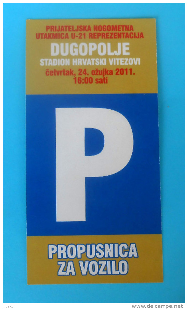 CROATIA : UKRAINE - 2011. Friendly Football Match U-21 Teams * VIP Ticket Pass * Soccer Billet Foot Fussball Ukraina - Match Tickets