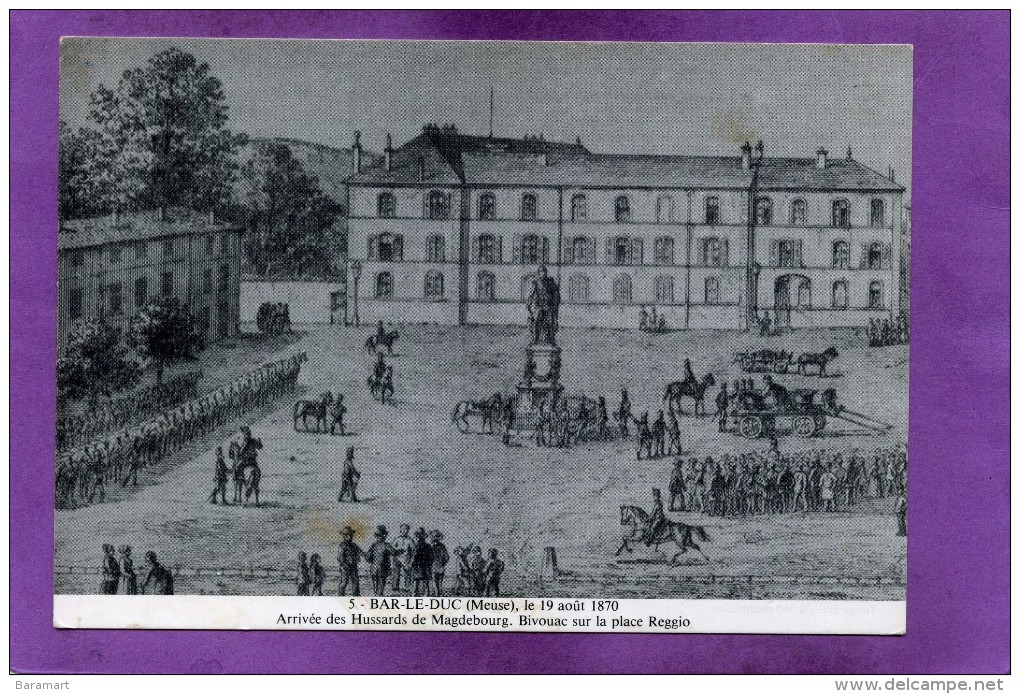 55 BAR LE DUC Le 19 Août 1870 Arrivée Des Hussards De Magdebourg . Bivouac Su La Place Reggio - Bar Le Duc