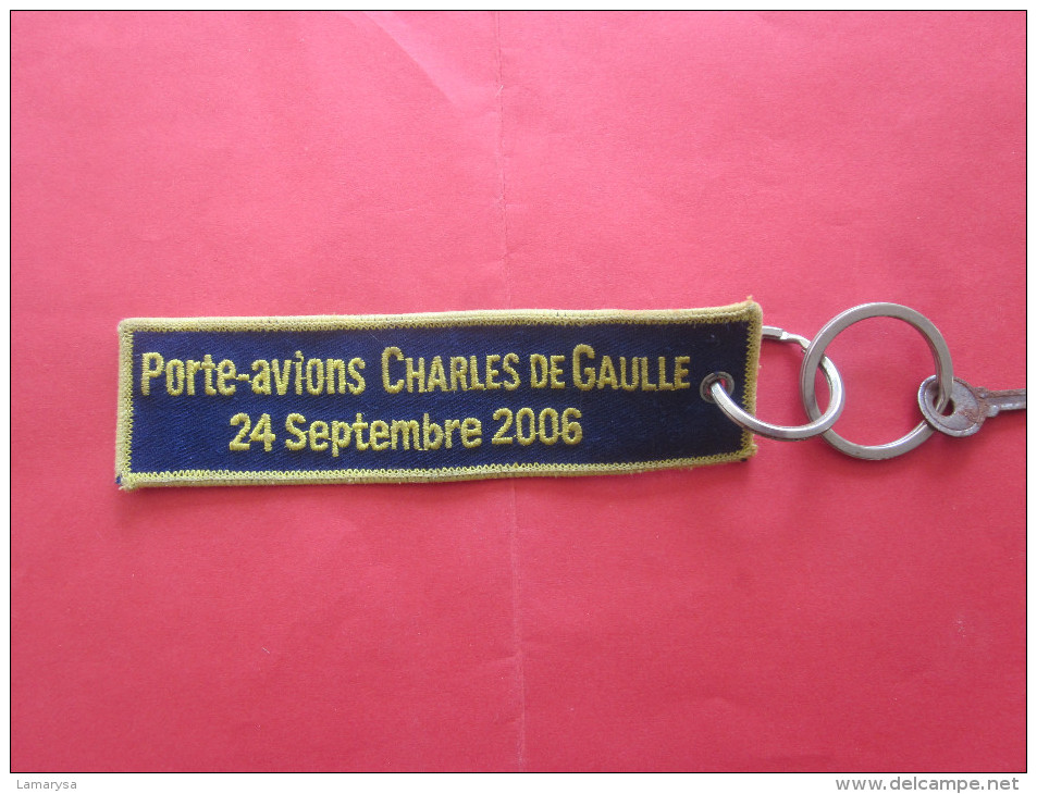 ECUSSON Brodé PORTE-AVIONS CHARLES DE GAULLE 24 SEPTEMBRE 2006(1 Clef Clé)VERSO SILOUETTE NAVIRE CHARLES DE GAULLE R 91 - Autres & Non Classés