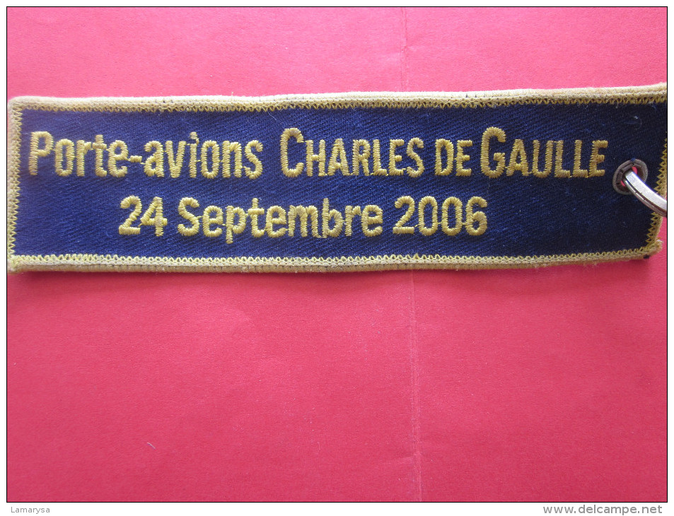 ECUSSON Brodé PORTE-AVIONS CHARLES DE GAULLE 24 SEPTEMBRE 2006(1 Clef Clé)VERSO SILOUETTE NAVIRE CHARLES DE GAULLE R 91 - Autres & Non Classés