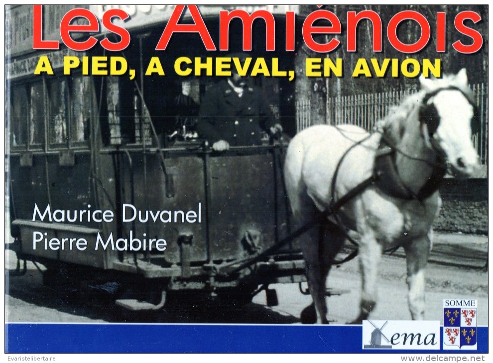 MAURICE  DUVANEL - PIERRE  Mabire   : Les Amiénois  à Pied , à Cheval , En Avion  , Tome 2 - Picardie - Nord-Pas-de-Calais