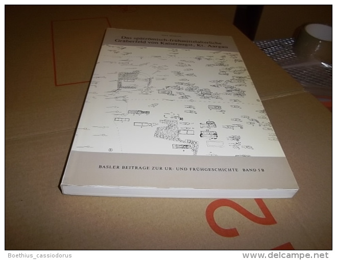 MAX MARTIN : Das Spätrömisch-frühmittelalterliche Gräberfeld Von Kaiseraugst, Kt. Aargau  TEIL B KATALOG UND TAFELN - Archäologie