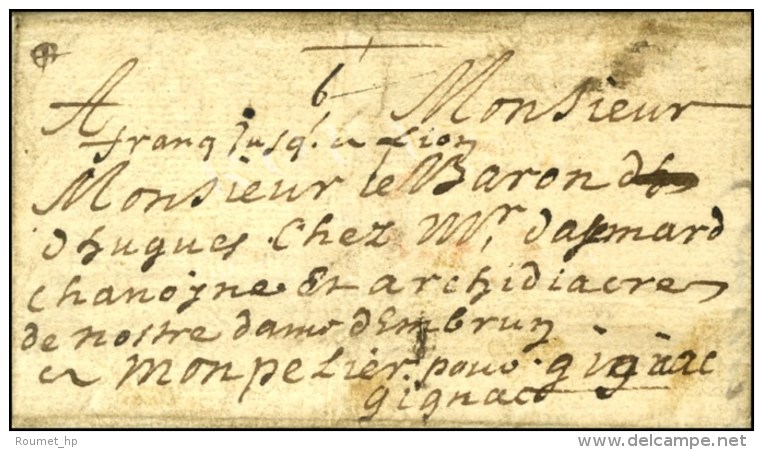 '' Franc Jusqu'à Lyon '' Sur Lettre Avec Texte Daté De Gap Pour Gignac. 1686. - TB. - R. - ....-1700: Voorlopers