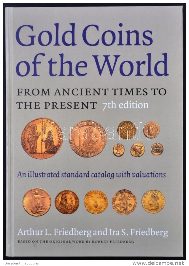 Arthur L. Friedberg - Ira S. Friedberg: Gold Coins Of The World' 7th Edition, The Coin And Currency Institute, 2003... - Unclassified