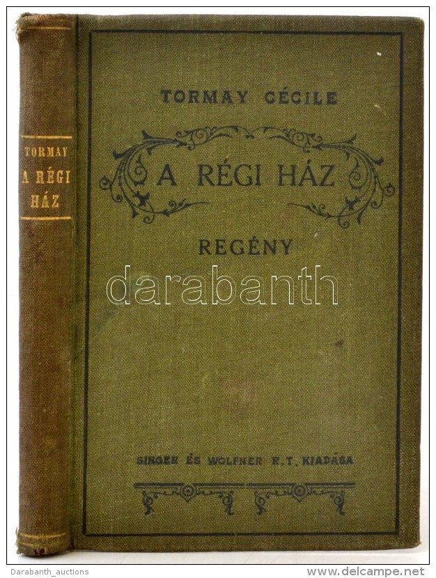 Tormay Cécile: A Régi Ház. Budapest, 1923, Singer és Wolfner, 192 P. 10. Kiadás.... - Ohne Zuordnung