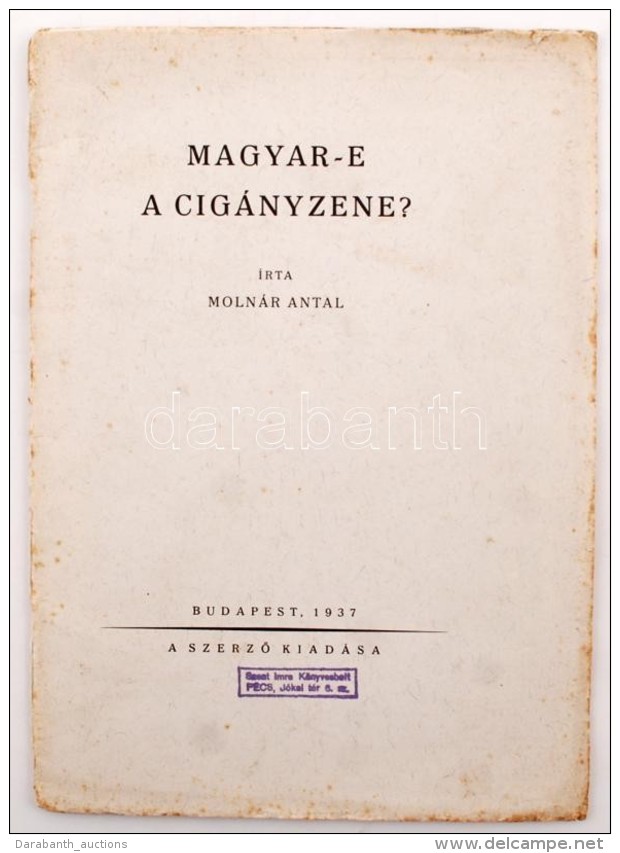 Molnár Antal: Magyar-e A Cigányzene? Bp., 1937, SzerzÅ‘i Kiadás. 19p. Nyomtatta Kner Izidor... - Zonder Classificatie