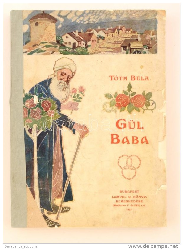 Tóth Béla: Gül Baba. Mühlbeck Károly Rajzaival. Budapest, 1907, Lampel R.... - Ohne Zuordnung