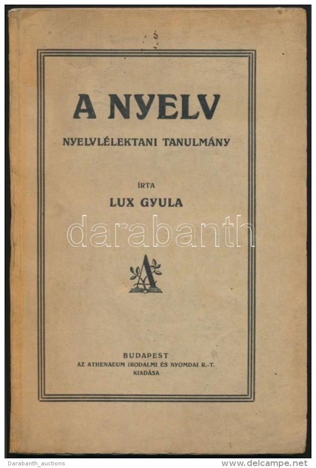 Lux Gyula: A Nyelv. Nyelvlélektani Tanulmány. Budapest, é.n, Athenaeum Irodalmi és... - Ohne Zuordnung