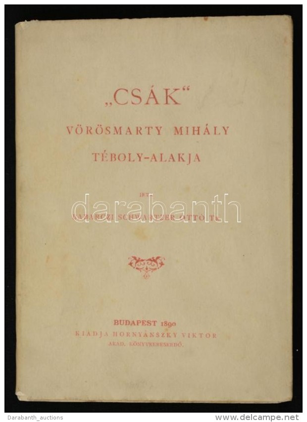 Babarczi Schwartzer Ottó: 'Csák.' Vörösmarty Mihály Téboly-alakja. Budapest,... - Non Classés