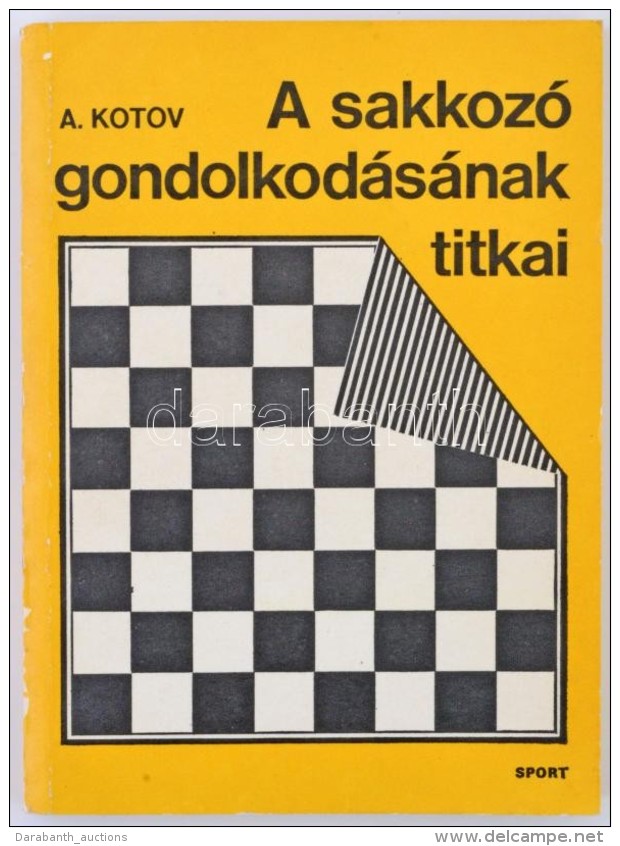 A. Kotov: A Sakkozó Gondolkodásának Titkai. Budapest, 1977, Sport. Második,... - Non Classés