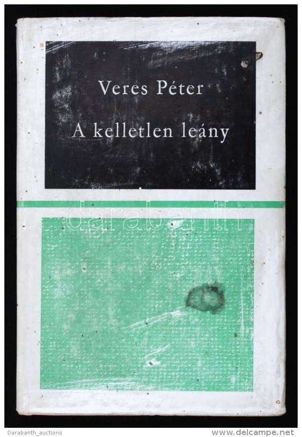 Veres Péter: A Kelletlen Leány. Bp.,1968, Szépirodalmi. Kiadói Kopottas... - Ohne Zuordnung