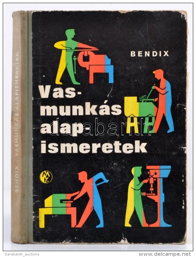 Friedrich Bendix: Vasmunkás Alapismeretek. Fordította Rigó Károly. Bp., 1967, MÅ±szaki... - Sin Clasificación
