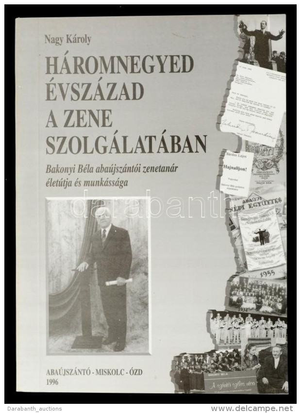 Nagy Károly: Háromnegyed évszázad A Zene Szolgálatában. Bakonyi... - Non Classés