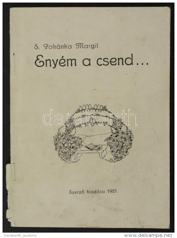 S. Pohánka Margit: Enyém A Csend. Vác, 1921. SzerzÅ‘i, Papírkötésben. 95p.... - Sin Clasificación