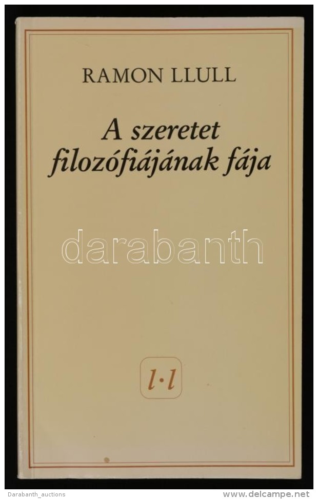 Ramon Llull: A Szeretet Filozófiájának Fája. Bp., [1994], Tóthfalusi Tannyomda.... - Zonder Classificatie