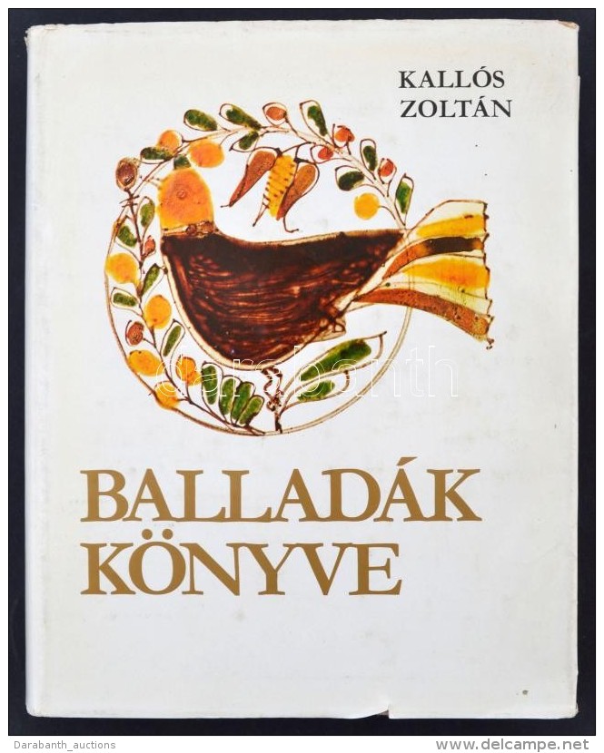 Kallós Zoltán: Balladák Könyve. Bp., 1975. Magyar Helikon. Kiadói... - Non Classés