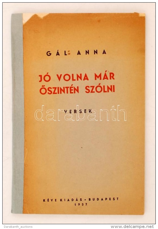 Gál Anna: Jó Volna Már Å‘szintén Szólni. Versek. Budapest, 1937, Kéve... - Unclassified