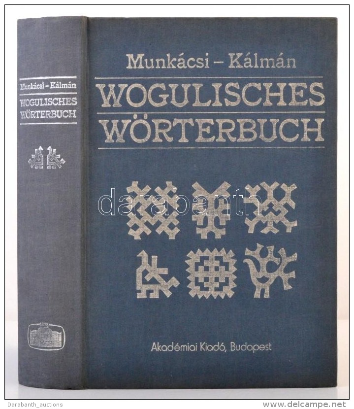 Munkácsi Bernát: Wogulisches Wörterbuch. Szerk.: Kálmán Béla. Bp., 1986,... - Non Classés