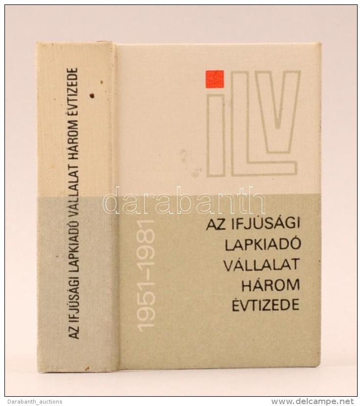 Horváth Tibor (szerk.) : Az Ifjúsági Lapkiadó Három évtizede 1951-1981.... - Ohne Zuordnung