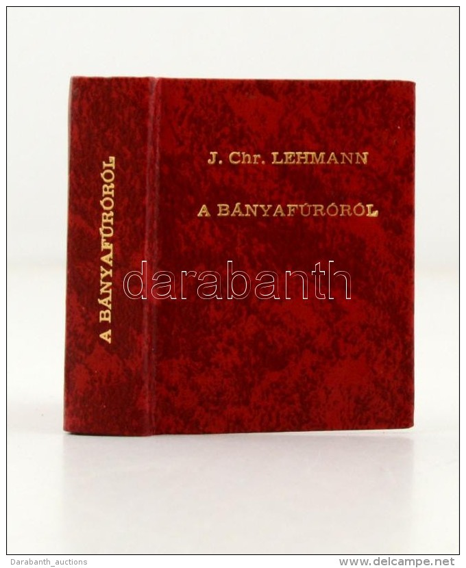 J. Chr. Lehmann: A Bányafúróról. Beschreibung Des Bergbohers Leipzig 1750. Miskolc,... - Ohne Zuordnung