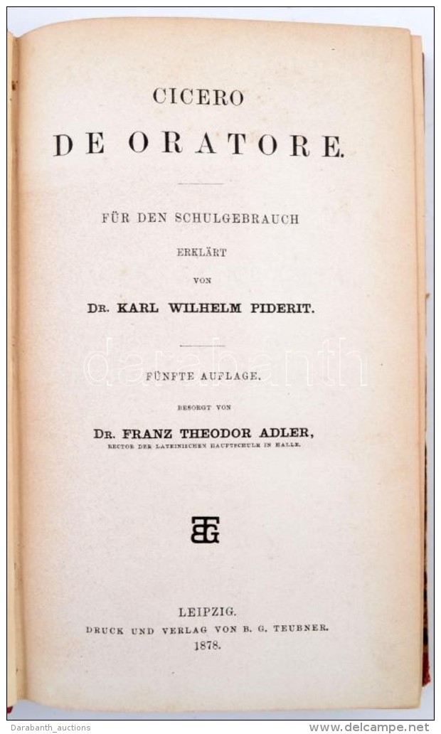 Cicero: De Oratore, Für Den Schulgebrauch, Erklärt Von Karl Wilhelm Piderit. Lepizig Und Berlin, 1878,... - Unclassified