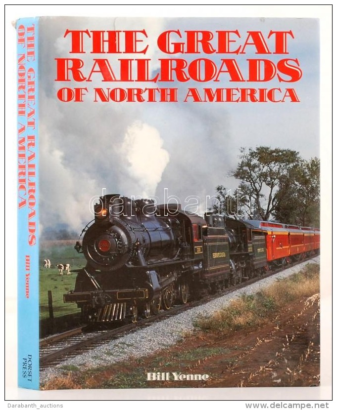 Bill Yenne: The Great Railroads Of North America.  London, 1992,Dorset. Számos... - Non Classés