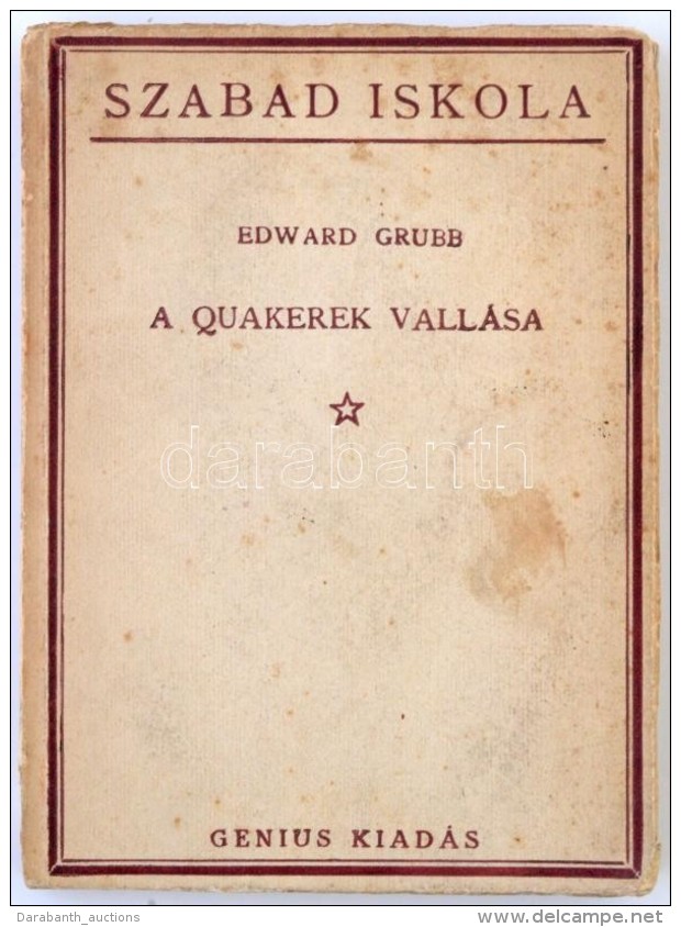 Edward Grubb: A Quakerek Vallása. Fordította Molnár Nándor. Sajtó Alá... - Sin Clasificación