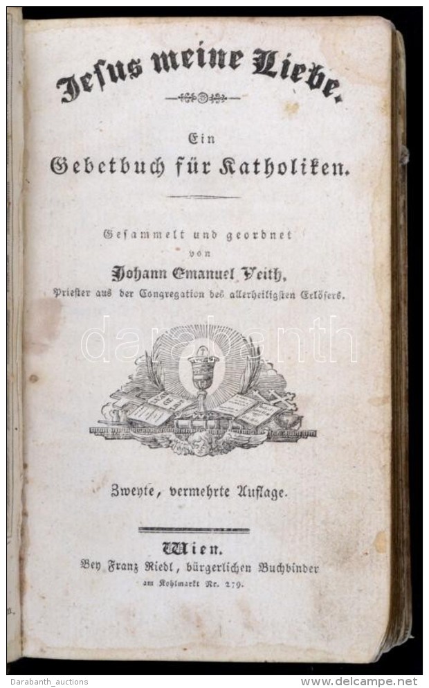 Johann Emanuel Veith: Jesus Meine Liebe. Ein Gebetbuch För Katholiken. Wien, é.n., Franz Riedl.... - Non Classés