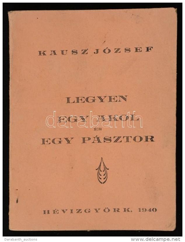 Kausz József: Legyen Egy Akol és Egy Pásztor. Hévizgyörk, 1940, SzerzÅ‘i... - Non Classificati