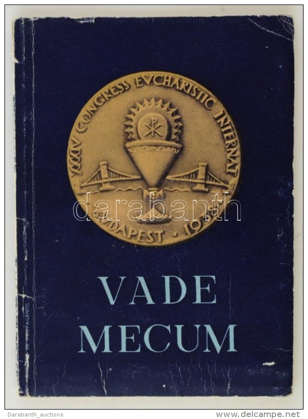 Vade Mecum. XXXIV. Congressus Eucharisticus Internationalis MCMXXXVIII. Az Eucharisztikus Kongresszus Német... - Sin Clasificación