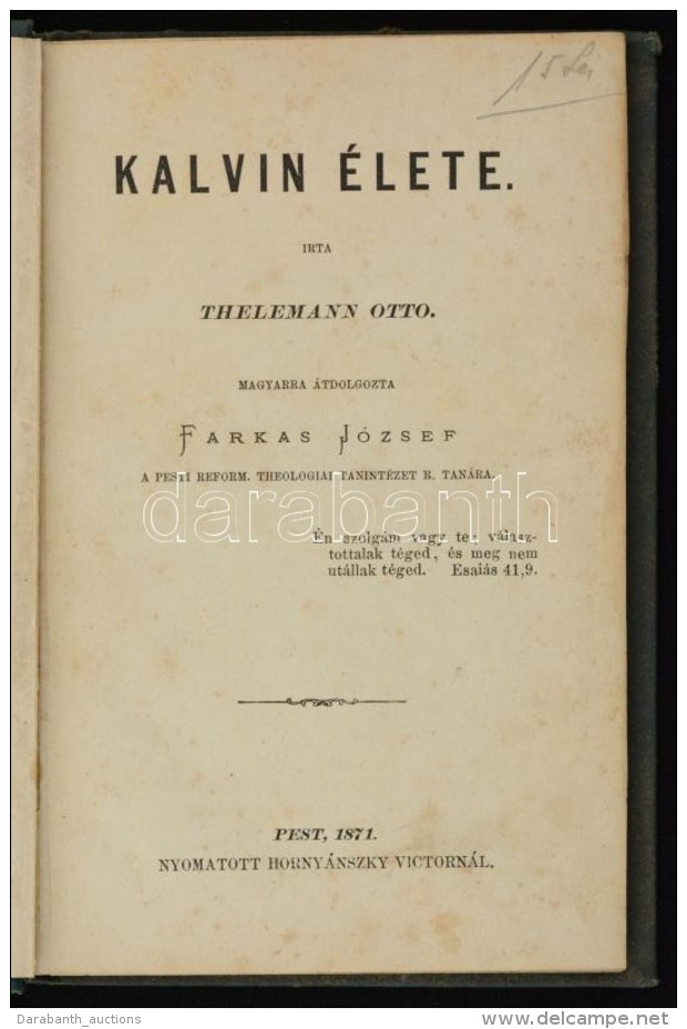 Thelemann Ottó: Kalvin élete. Magyarra átdolgozta: Farkas József. Pest, 1871,... - Unclassified