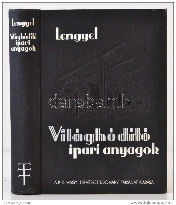 Dr. Lengyel Béla: Világhódító Ipari Anyagok. Budapest, 1939, Királyi... - Sin Clasificación