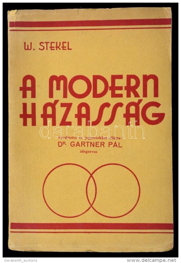 Dr. Wilhelm Stekel: A Modern Házasság. Ford. Dr. Gartner Pál. Bp., 1931, Novák Rudolf... - Non Classés