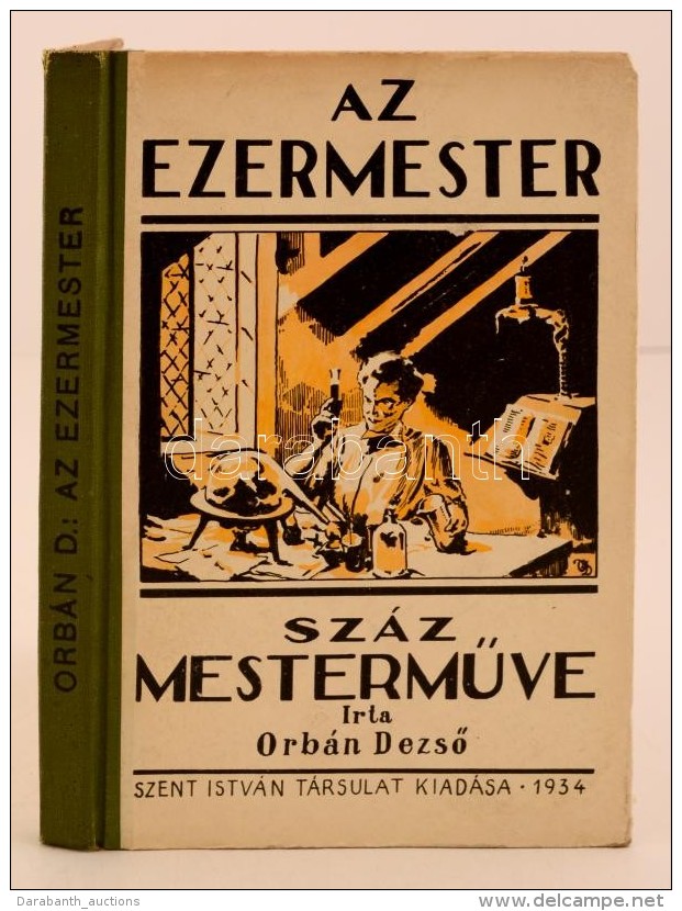 Orbán DezsÅ‘: Az Ezermester Száz MestermÅ±ve. Budapest, 1934, Szent István Társulat... - Non Classés