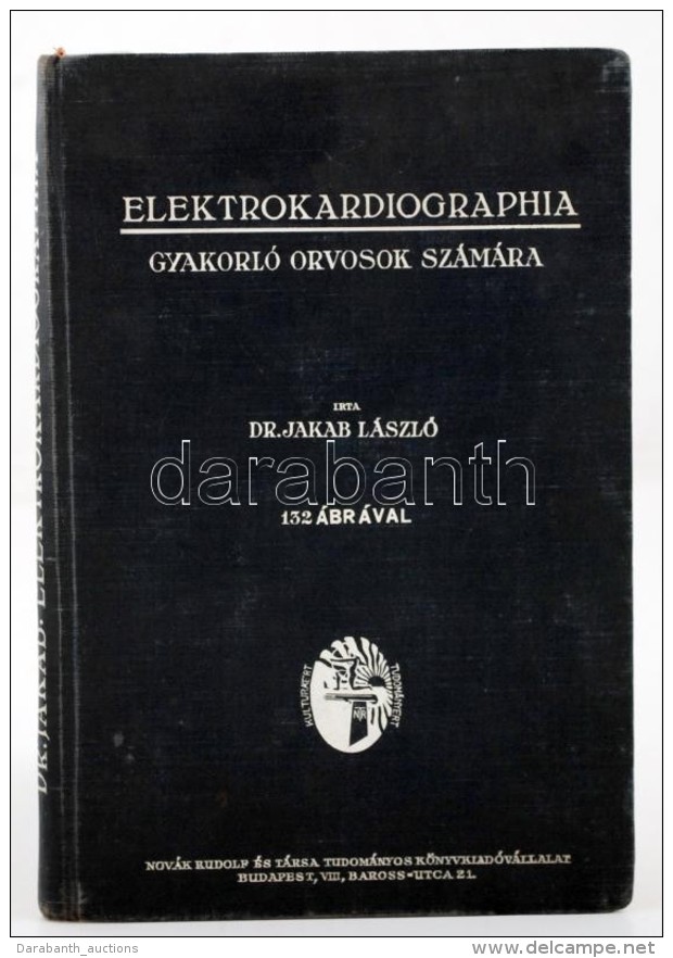 Dr. Jakab László: Elektrokardiographia. Gyakorló Orvosok Számára.  Bp., 1941,... - Sin Clasificación