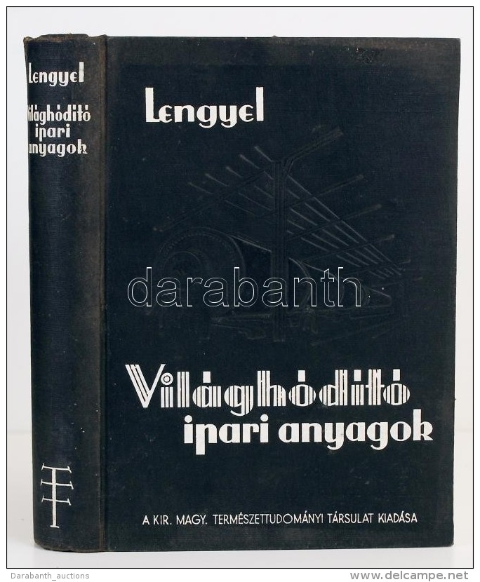 Lengyel Béla: Világhódító Ipari Anyagok. Bp., 1939, Királyi Magyar... - Ohne Zuordnung