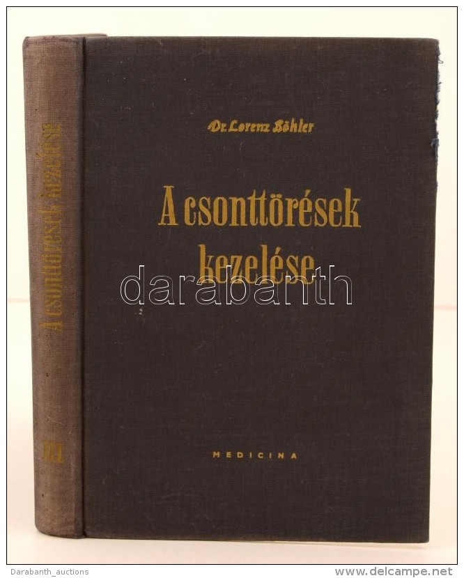 Dr. Lorenz Böhler: A Csonttörések Kezelése III. Kötet. Budapest, 1962, Medicina... - Non Classés