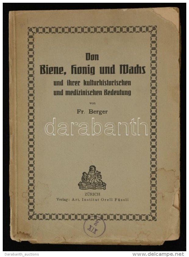 Fr. Berger: Von Biene, Honig Und Machs Und Ihrer Kulturhistorischen Und Medizinischen Bedeutung. Zürich, 1916,... - Ohne Zuordnung