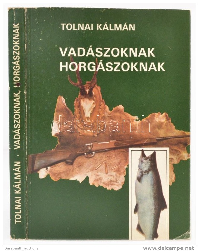 Tolnai Kálmán: Vadászoknak, Horgászoknak. Budapest, 1985, Népszava.... - Ohne Zuordnung