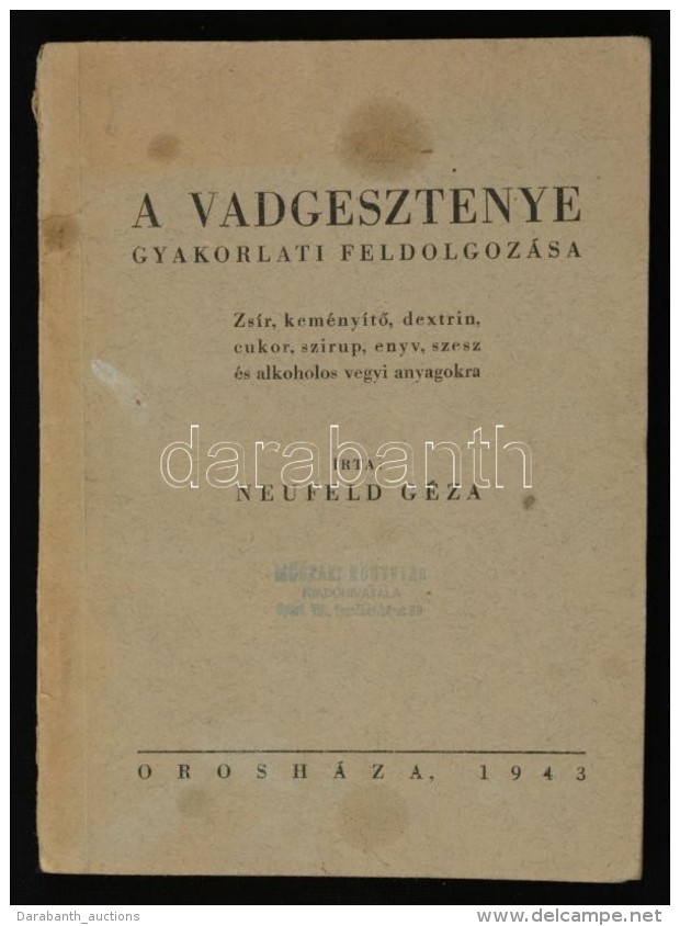 Neufeld Géza: A Vadgesztenye Gyakorlati Feldolgozása. Zsír, KeményítÅ‘, Dextrin,... - Zonder Classificatie