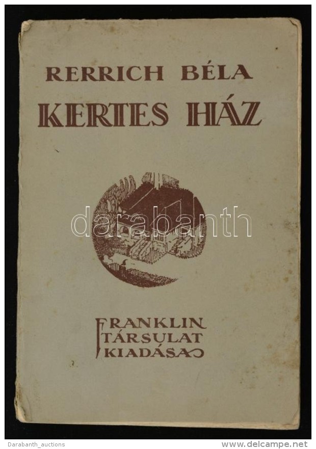 Rerrich Béla: Kertes Ház. Hogyan építsem Meg Kertes Házamat és Hogy... - Ohne Zuordnung