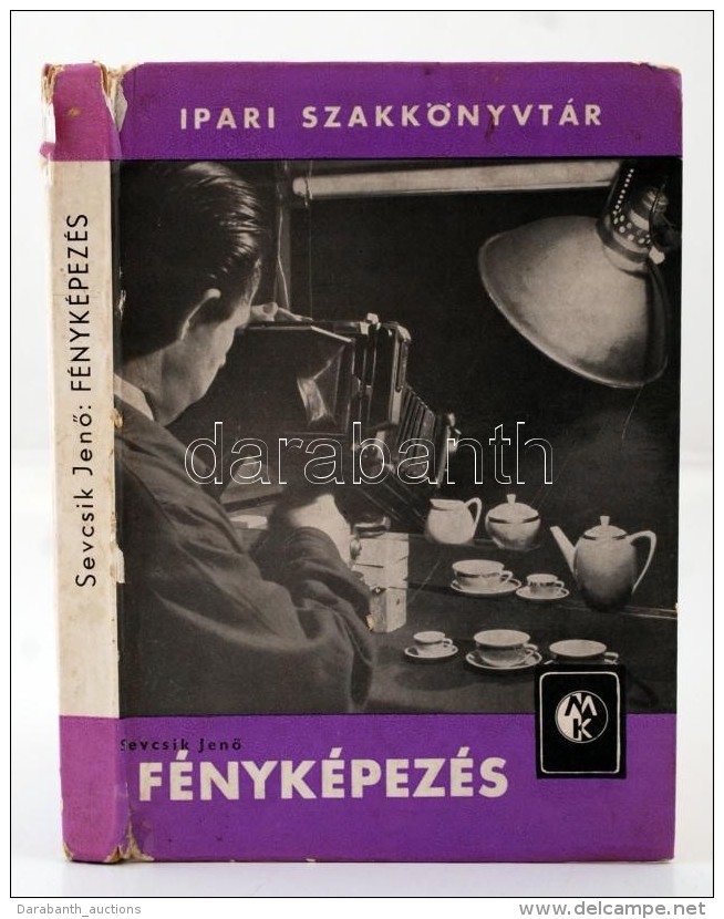 Sevcsik JenÅ‘: Fényképezés (gép, Anyag, Felvétel). Bp., 1965, MÅ±szaki... - Ohne Zuordnung