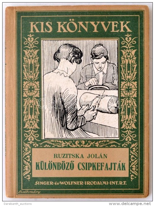 Ruzitska Jolán: KülönbözÅ‘ Csipkefajták. Kis Könyvek. Budapest, 1928, Singer... - Sin Clasificación