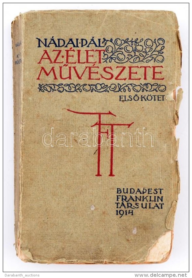 Nádai Pál: Az élet MÅ±vészete I. Kötet Bp, 1914, Franklin-Társulat. 237 P.... - Ohne Zuordnung