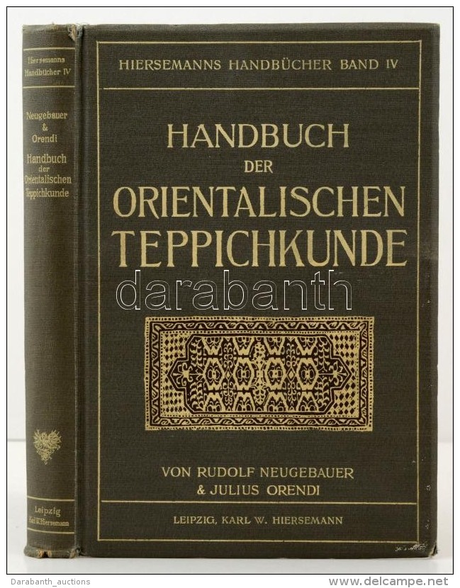 Neugebauer, Rudolf - Orendi, Julius: Handbuch Der Orientalischen Teppichkunde. Lipcse, 1909, Verlag Von Karl W.... - Ohne Zuordnung