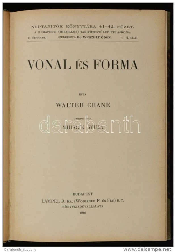 Crane, Walter: Vonal és Forma. Fordította: Mihalik Gyula
Bp. 1910. Lampel R. 255 L.... - Ohne Zuordnung